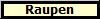 Raupen